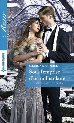 Sharon Kendrick – Sous l’emprise d’un milliardaire (Azur)