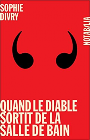 Sophie Divry – Quand le diable sortit de la salle de bain