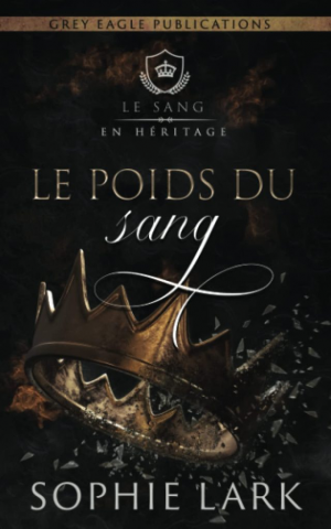 Sophie Lark – Le Sang en héritage , Tome 6 : Le Poids du sang