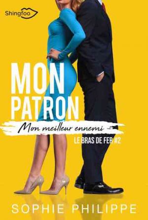 Sophie Philippe – Mon patron, mon meilleur ennemi, Tome 2 : Le Bras de fer