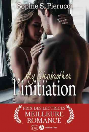 Sophie S. Pierucci – My stepbrother : L’initiation