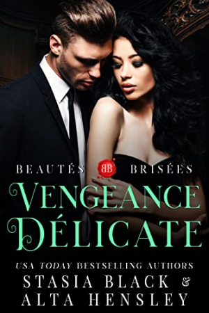 Stasia Black, Alta Hensley – Beautés brisées, Tome 5 : Vengeance délicate