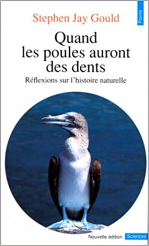 Stephen Jay Gould – Quand les poules auront des dents