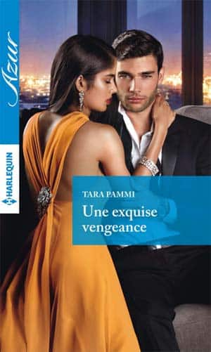 Tara Pammi – Une exquise vengeance (Azur)