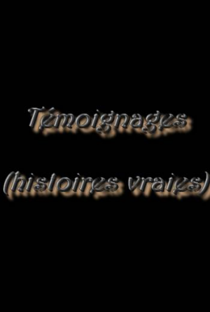 Témoignages (histoires vraies)