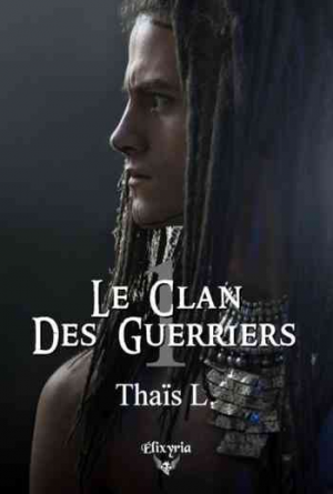 Thaïs L. – Le clan des guerriers, Tome 1