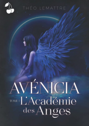 Théo Lemattre – Avénicia, tome 1 : L’Académie des Anges