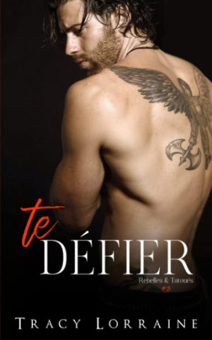 Tracy Lorraine – Rebelles et tatoués, Tome 3 : Te défier