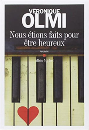 Véronique Olmi – Nous étions faits pour être heureux