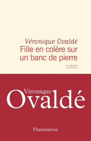 Véronique Ovaldé – Fille en colère sur un banc de pierre