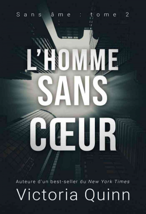 Victoria Quinn – Sans âme, Tome 2 : L’Homme sans cœur