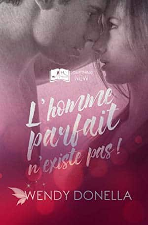 Wendy Donella – L’homme parfait n’existe pas, Tome 1