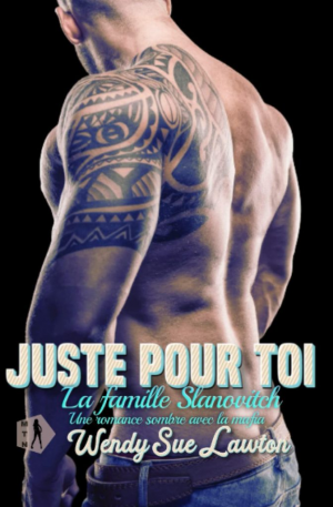 Wendy Sue Lawton – La Famille Slanovitch, Tome 2 : Juste pour toi