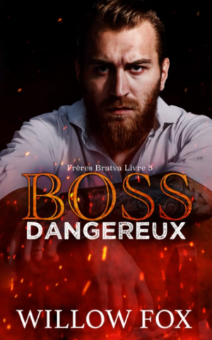 Willow Fox – Frères Bratva, Tome 5 : Boss dangereux